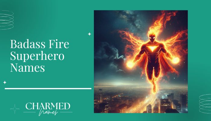 Badass Fire Superhero Names
