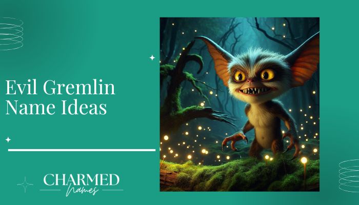 Evil Gremlin Name Ideas