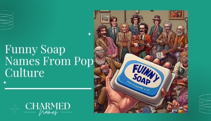 Funny Soap Names From Pop Culture