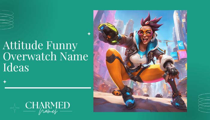 Attitude Funny Overwatch Name Ideas