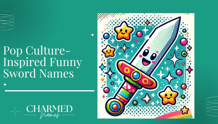 Pop Culture-Inspired Funny Sword Names