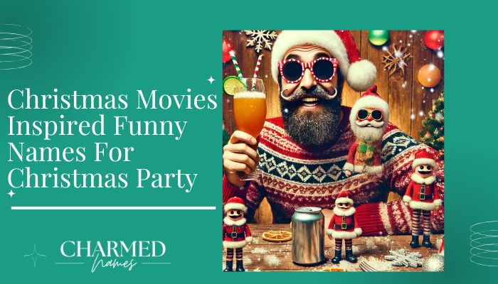 Christmas Movies Inspired Funny Names For Christmas Party