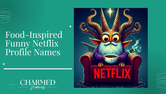 Food-Inspired Funny Netflix Profile Names