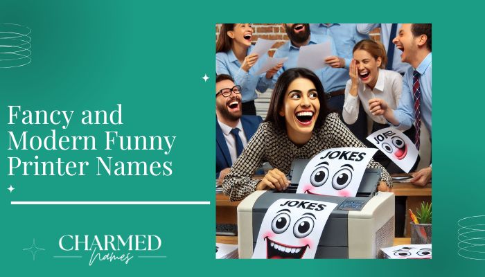 Fancy and Modern Funny Printer Names