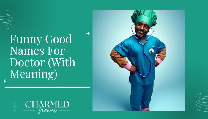 Funny Good Names For Doctor (With Meaning)
