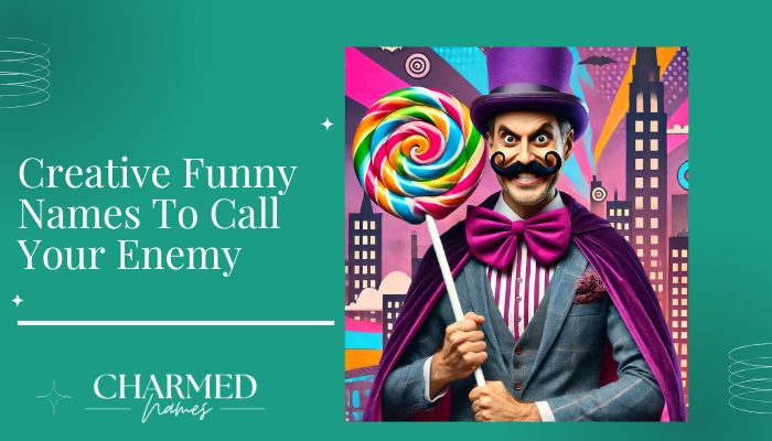 Creative Funny Names To Call Your Enemy