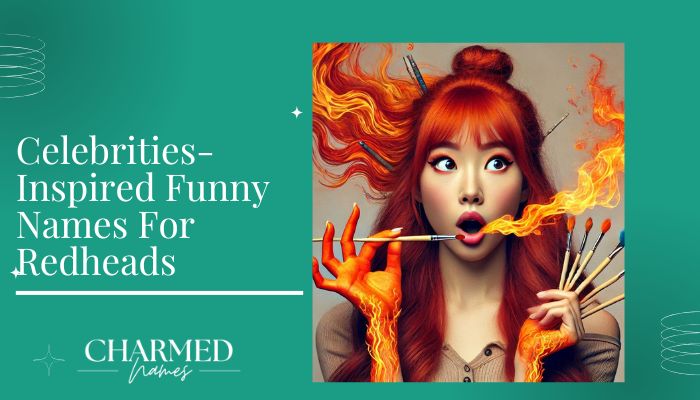 Celebrities-Inspired Funny Names For Redheads