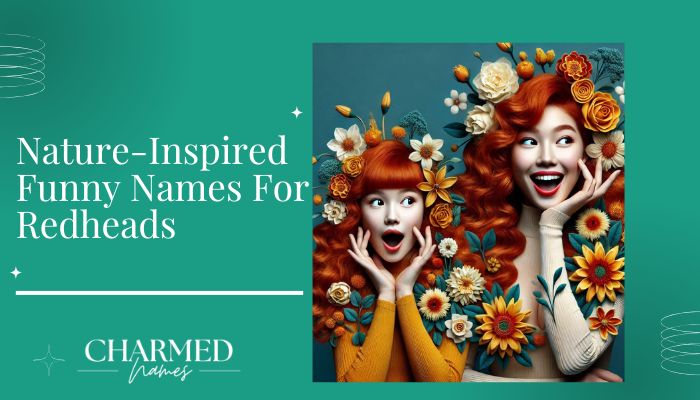 Nature-Inspired Funny Names For Redheads