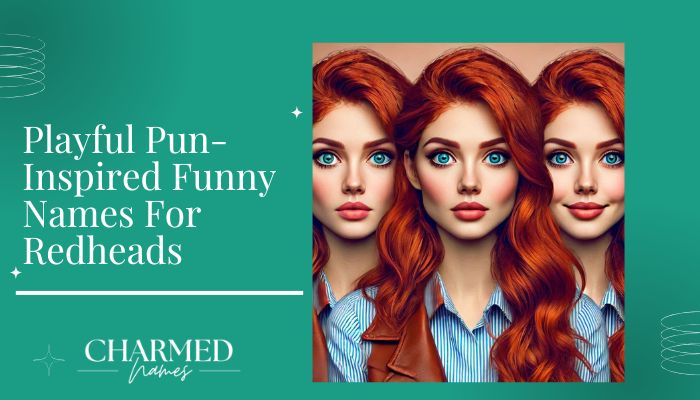 Playful Pun-Inspired Funny Names For Redheads
