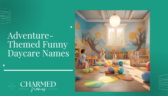 Adventure-Themed Funny Daycare Names