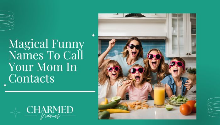 Queen-inspired Funny Names To Call Your Mom In Contacts (1) Magical Funny Names To Call Your Mom In Contacts: