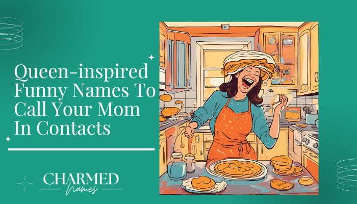 Queen-inspired Funny Names To Call Your Mom In Contacts Queen-inspired Funny Names To Call Your Mom In Contacts: